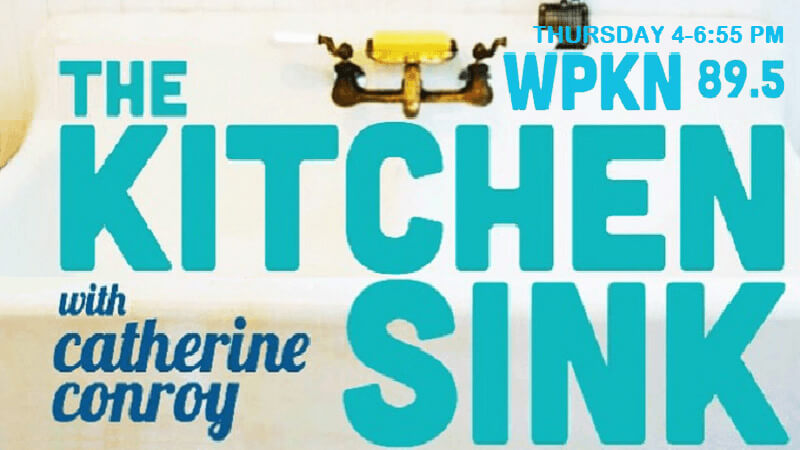 WPKN Radio 89.5-FM: The Kitchen Sink with Catherine Conroy | 4th Thursday from 4 PM to 6:55 PM