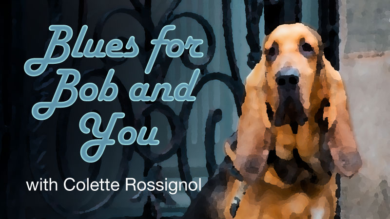 WPKN Radio 89.5-FM: Blues for Bob and You with Colette Rossignol | 4th Thursday from 8 PM to 11 PM