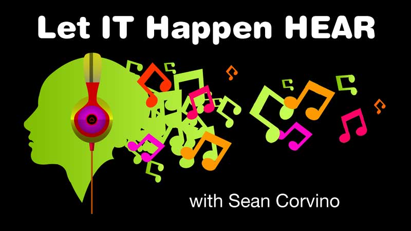WPKN Radio 89.5-FM: Let IT Happen HEAR with Sean Corvino | 1st, 3rd, and 5th Mondays 11:05 PM to 2 AM