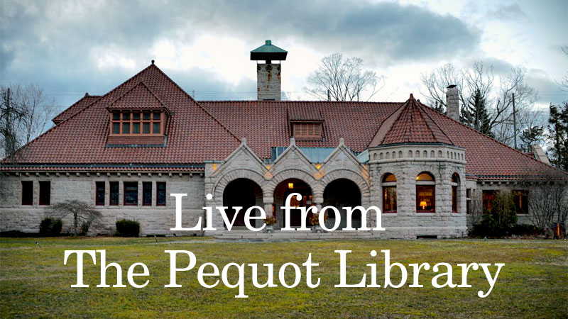 Live from the Pequot Library