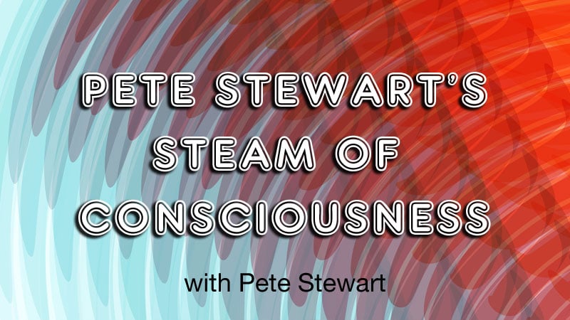 WPKN Pete Stewart's Steam of Consciousness