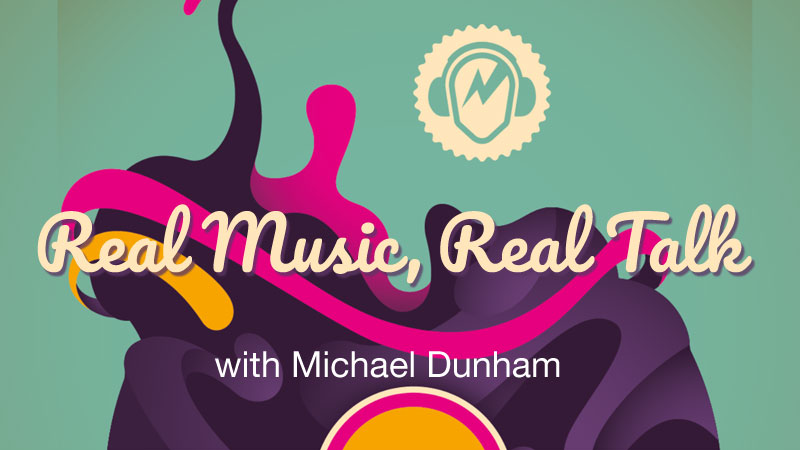 WPKN Radio 89.5-FM: Real Music, Real Talk with Michael Dunham | 2nd and 4th Mondays from 11:05 PM to 2 AM