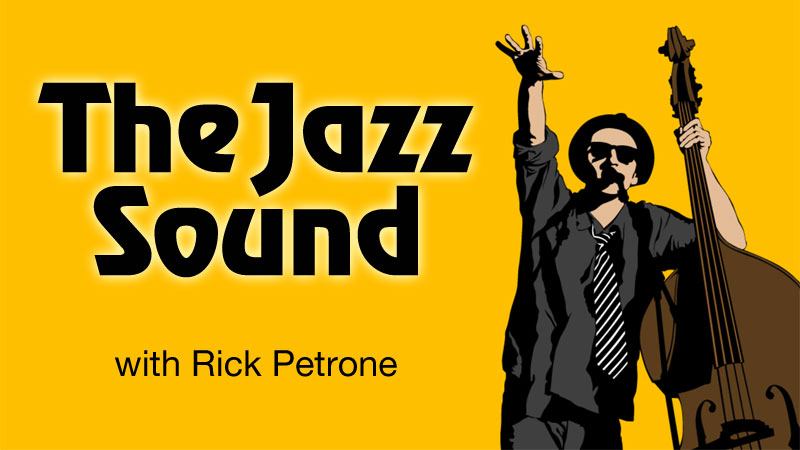 WPKN Radio 89.5-FM: The Jazz Sound With Rick Petrone | Every Monday 1 PM to 4 PM