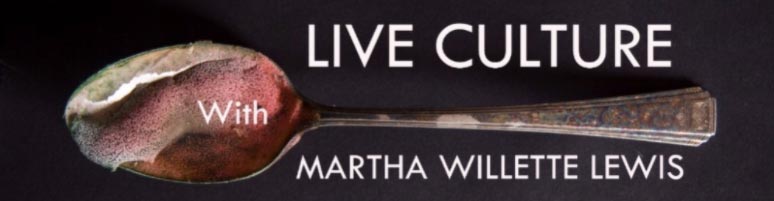 Live Culture with Martha Willette Lewis