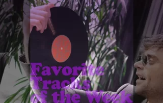 Favorite Tracks of the Week